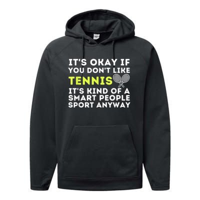 Its Ok If You Dont Like Tennis Gift Funny Tennis Player Coach Gift Performance Fleece Hoodie