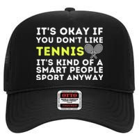 Its Ok If You Dont Like Tennis Gift Funny Tennis Player Coach Gift High Crown Mesh Back Trucker Hat