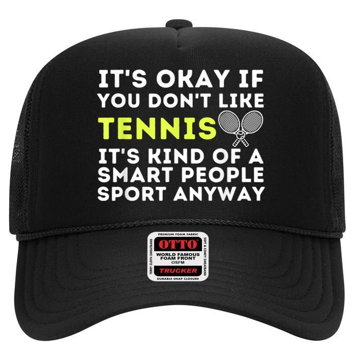 Its Ok If You Dont Like Tennis Gift Funny Tennis Player Coach Gift High Crown Mesh Back Trucker Hat