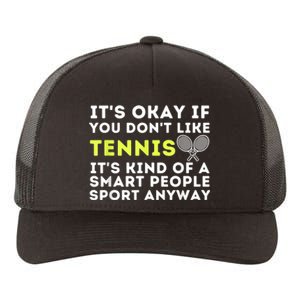 Its Ok If You Dont Like Tennis Gift Funny Tennis Player Coach Gift Yupoong Adult 5-Panel Trucker Hat