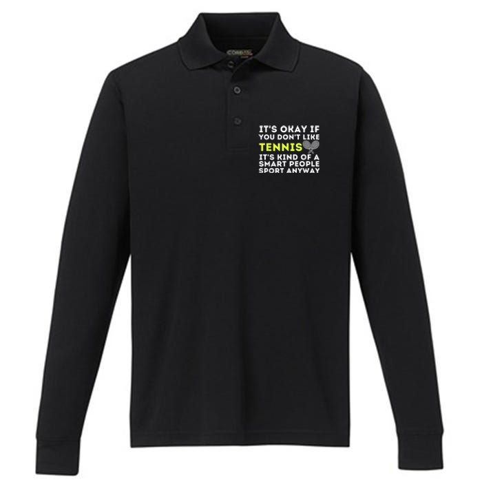 Its Ok If You Dont Like Tennis Gift Funny Tennis Player Coach Gift Performance Long Sleeve Polo