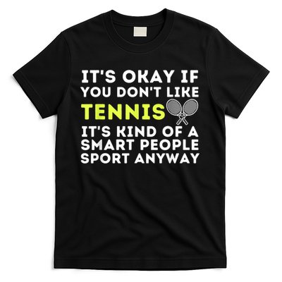 Its Ok If You Dont Like Tennis Gift Funny Tennis Player Coach Gift T-Shirt