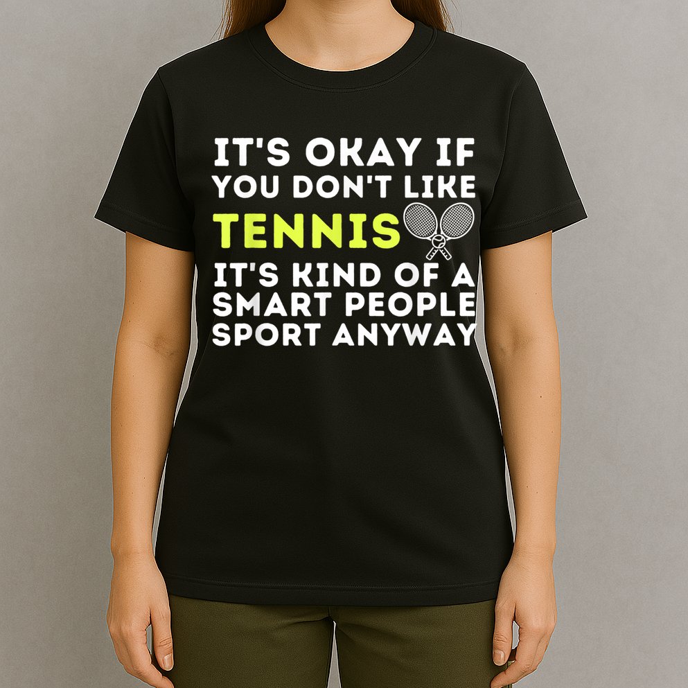 Its Ok If You Dont Like Tennis Gift Funny Tennis Player Coach Gift T-Shirt