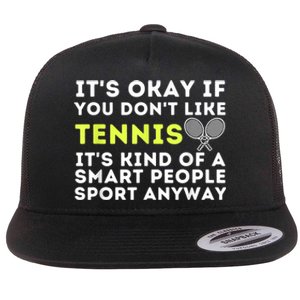 Its Ok If You Dont Like Tennis Gift Funny Tennis Player Coach Gift Flat Bill Trucker Hat