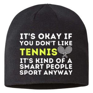 Its Ok If You Dont Like Tennis Gift Funny Tennis Player Coach Gift Sustainable Beanie