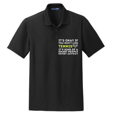 Its Ok If You Dont Like Tennis Gift Funny Tennis Player Coach Gift Dry Zone Grid Polo