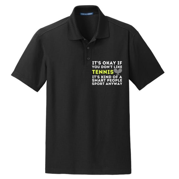 Its Ok If You Dont Like Tennis Gift Funny Tennis Player Coach Gift Dry Zone Grid Polo