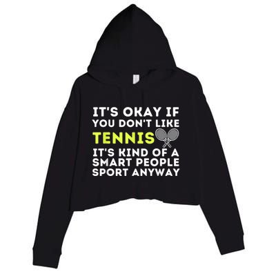 Its Ok If You Dont Like Tennis Gift Funny Tennis Player Coach Gift Crop Fleece Hoodie