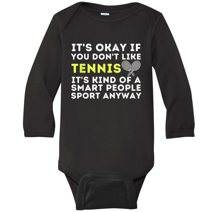 Its Ok If You Dont Like Tennis Gift Funny Tennis Player Coach Gift Baby Long Sleeve Bodysuit