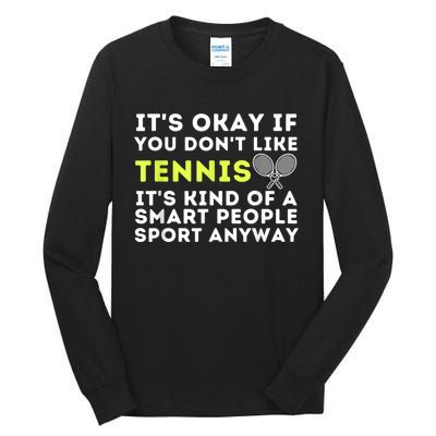 Its Ok If You Dont Like Tennis Gift Funny Tennis Player Coach Gift Tall Long Sleeve T-Shirt