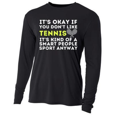 Its Ok If You Dont Like Tennis Gift Funny Tennis Player Coach Gift Cooling Performance Long Sleeve Crew