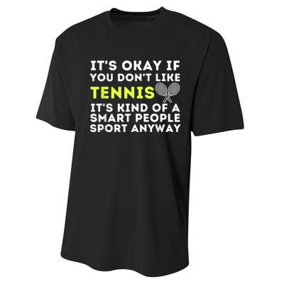 Its Ok If You Dont Like Tennis Gift Funny Tennis Player Coach Gift Performance Sprint T-Shirt