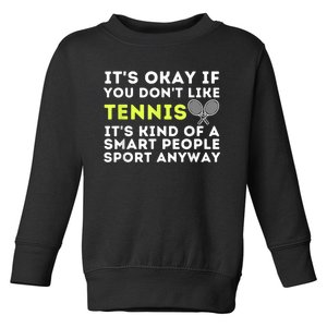 Its Ok If You Dont Like Tennis Gift Funny Tennis Player Coach Gift Toddler Sweatshirt