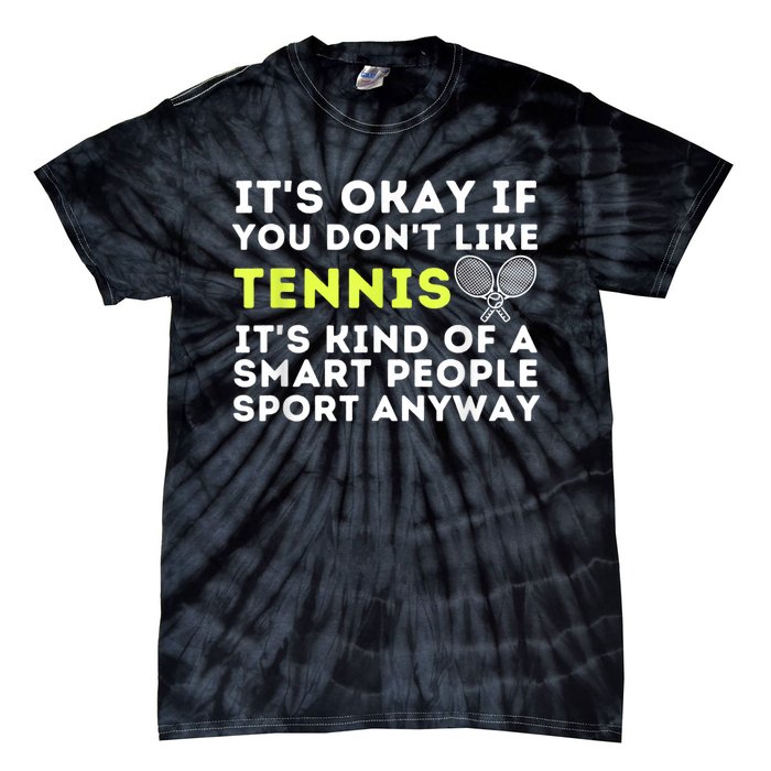 Its Ok If You Dont Like Tennis Gift Funny Tennis Player Coach Gift Tie-Dye T-Shirt