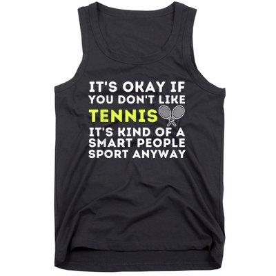 Its Ok If You Dont Like Tennis Gift Funny Tennis Player Coach Gift Tank Top