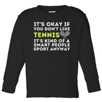 Its Ok If You Dont Like Tennis Gift Funny Tennis Player Coach Gift Toddler Long Sleeve Shirt