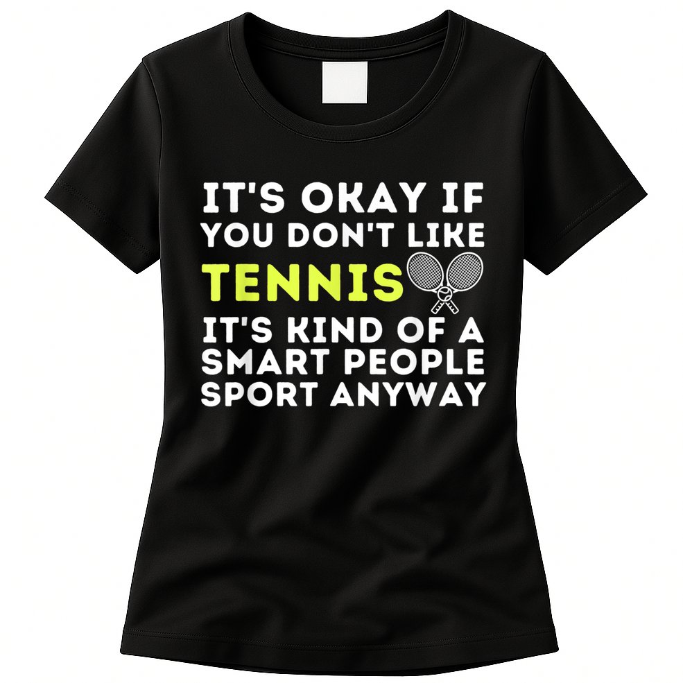 Its Ok If You Dont Like Tennis Gift Funny Tennis Player Coach Gift Womens T-Shirt