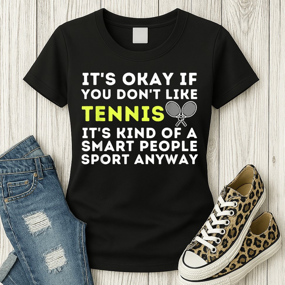 Its Ok If You Dont Like Tennis Gift Funny Tennis Player Coach Gift Womens T-Shirt