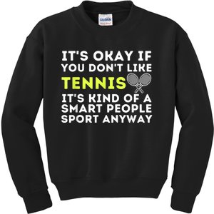 Its Ok If You Dont Like Tennis Gift Funny Tennis Player Coach Gift Kids Sweatshirt