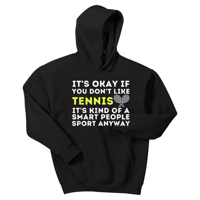 Its Ok If You Dont Like Tennis Gift Funny Tennis Player Coach Gift Kids Hoodie