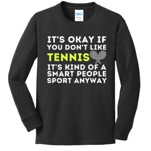 Its Ok If You Dont Like Tennis Gift Funny Tennis Player Coach Gift Kids Long Sleeve Shirt