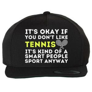 Its Ok If You Dont Like Tennis Gift Funny Tennis Player Coach Gift Wool Snapback Cap