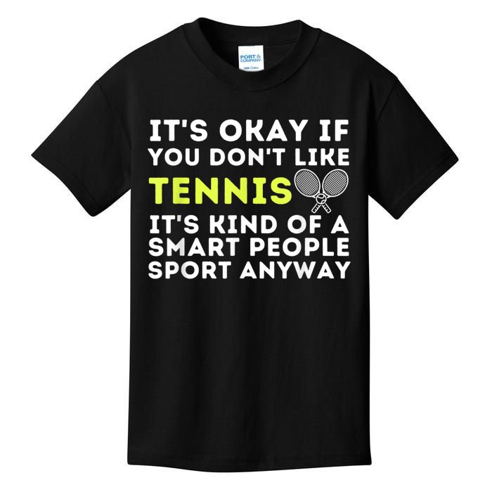 Its Ok If You Dont Like Tennis Gift Funny Tennis Player Coach Gift Kids T-Shirt