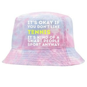 Its Ok If You Dont Like Tennis Gift Funny Tennis Player Coach Gift Tie-Dyed Bucket Hat