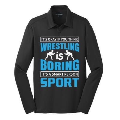 It's Okay If You Think Wrestling Is Boring It's A Smart Person Sport Silk Touch Performance Long Sleeve Polo