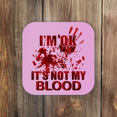 IM Ok ItS Not My Blood Coaster