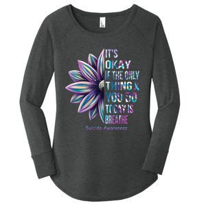 Its Okay If The Only Thing You Do Today Is Breathe Suicidal Prevention Women's Perfect Tri Tunic Long Sleeve Shirt