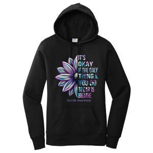 Its Okay If The Only Thing You Do Today Is Breathe Suicidal Prevention Women's Pullover Hoodie