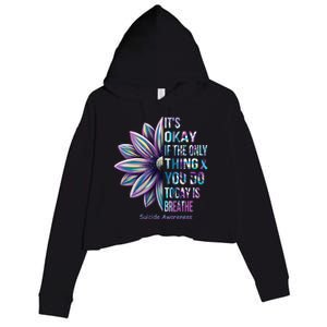 Its Okay If The Only Thing You Do Today Is Breathe Suicidal Prevention Crop Fleece Hoodie