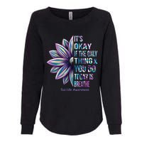 Its Okay If The Only Thing You Do Today Is Breathe Suicidal Prevention Womens California Wash Sweatshirt