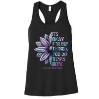 Its Okay If The Only Thing You Do Today Is Breathe Suicidal Prevention Women's Racerback Tank