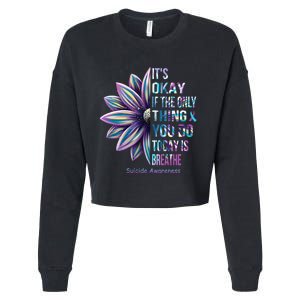 Its Okay If The Only Thing You Do Today Is Breathe Suicidal Prevention Cropped Pullover Crew