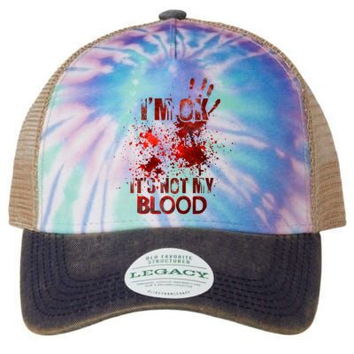 Im Ok Its Not My Blood Halloween Costume Legacy Tie Dye Trucker Hat