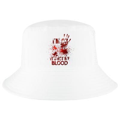 Im Ok Its Not My Blood Halloween Costume Cool Comfort Performance Bucket Hat