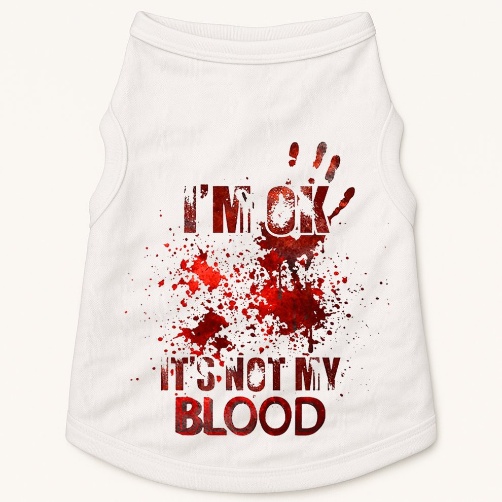 Im Ok Its Not My Blood Halloween Costume Doggie Tank