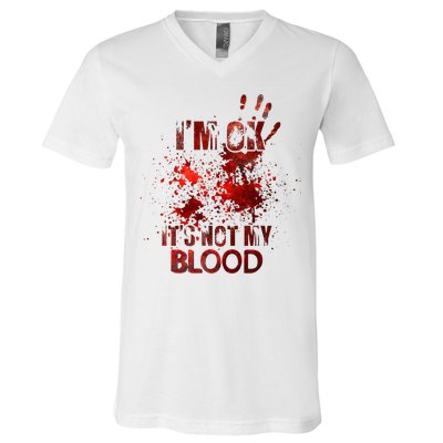 Im Ok Its Not My Blood Halloween Costume V-Neck T-Shirt