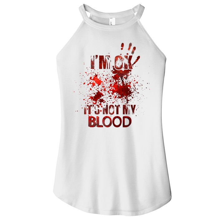 Im Ok Its Not My Blood Halloween Costume Women's Perfect Tri Rocker Tank