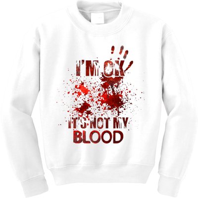 Im Ok Its Not My Blood Halloween Costume Kids Sweatshirt