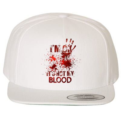 Im Ok Its Not My Blood Halloween Costume Wool Snapback Cap