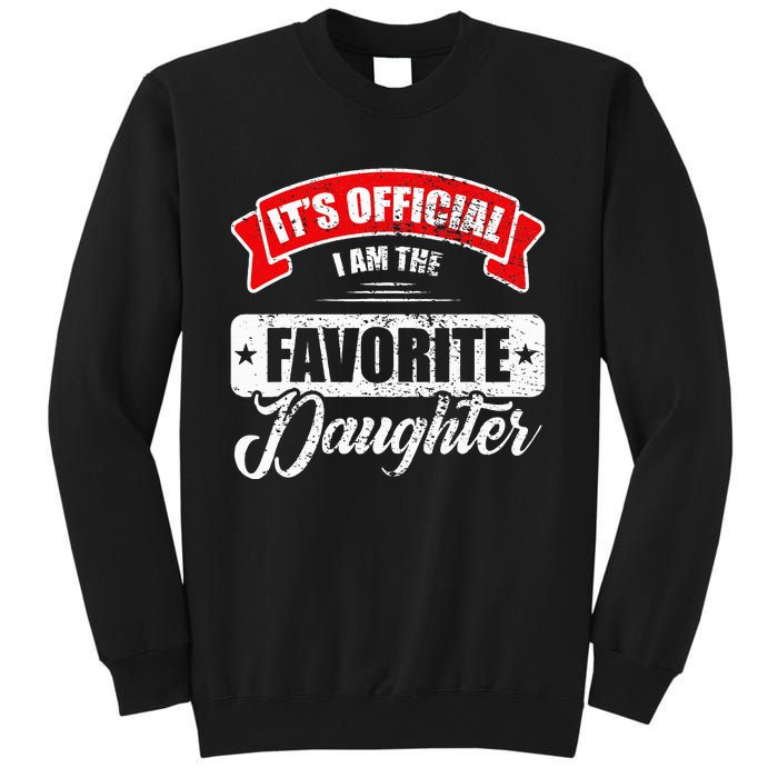 It's O.fficial I'm The Favorite Daughter Funny Sayings Sweatshirt