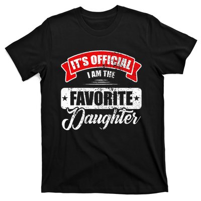 It's O.fficial I'm The Favorite Daughter Funny Sayings T-Shirt