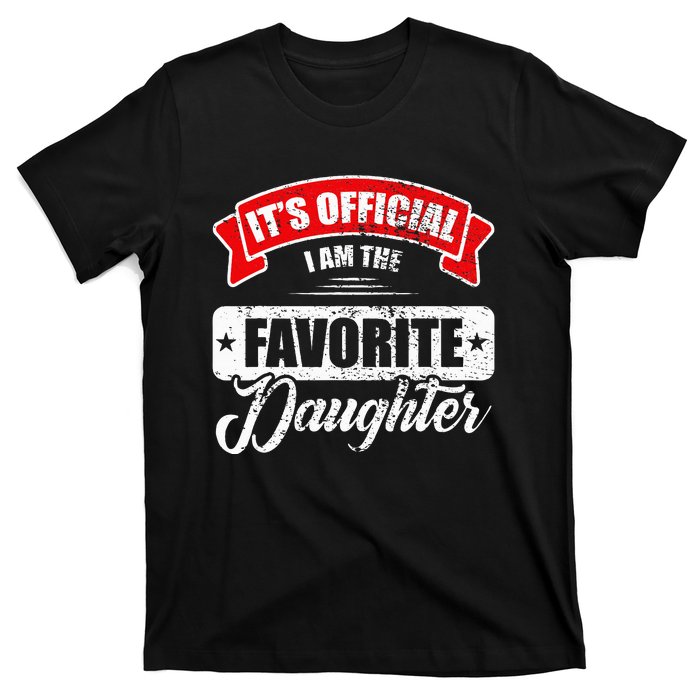 It's O.fficial I'm The Favorite Daughter Funny Sayings T-Shirt