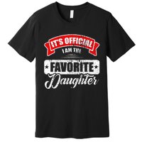 It's O.fficial I'm The Favorite Daughter Funny Sayings Premium T-Shirt