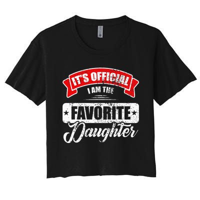 It's O.fficial I'm The Favorite Daughter Funny Sayings Women's Crop Top Tee