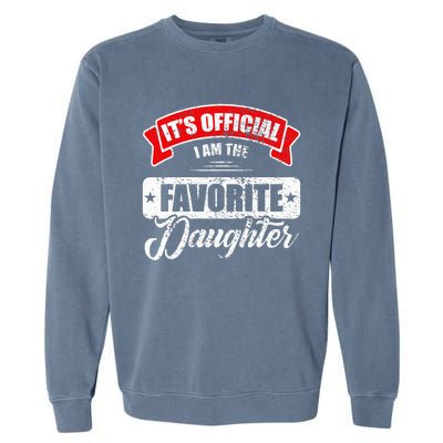 It's O.fficial I'm The Favorite Daughter Funny Sayings Garment-Dyed Sweatshirt