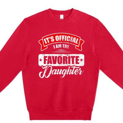 It's O.fficial I'm The Favorite Daughter Funny Sayings Premium Crewneck Sweatshirt